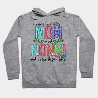 I Have Two Titles Mom and nonni Mother's Day Gift 1 Hoodie